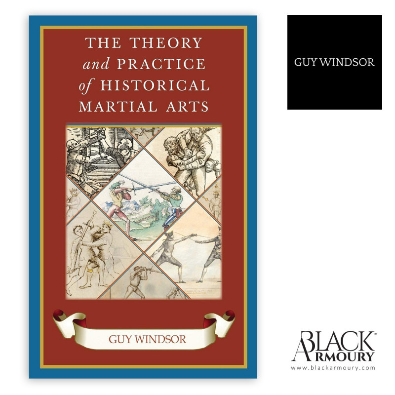 The Theory and Practice of Historical Martial Arts Broché
